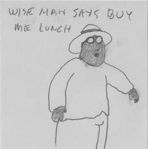 wise man says buy me lunch