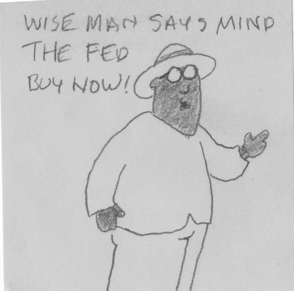 wise man sys mind the fed buy now