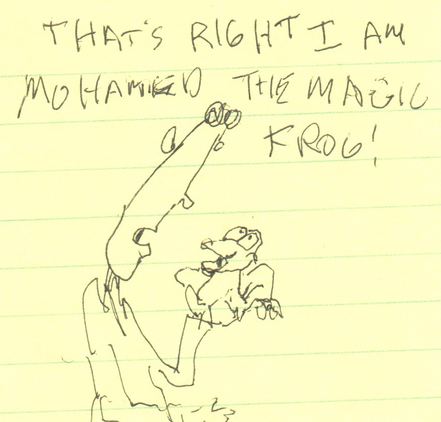 Thats right I am mohammed, the magic frog