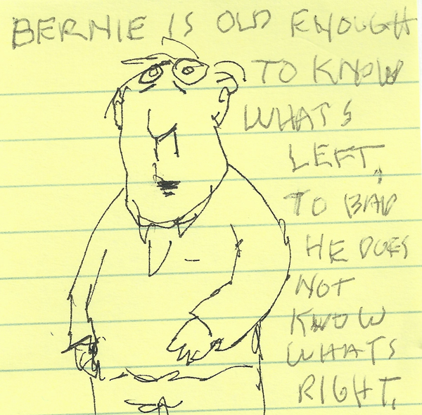 Bernie is old enough to know whats left,to bad he does not know whats right..